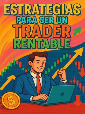 cover image of Estrategias para ser un Trader Rentable